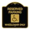 Signmission Reserved Parking Wheelchair W/ Graphic, Black & Gold Aluminum Sign, 18" x 18", BG-1818-22996 A-DES-BG-1818-22996 - alternate 1